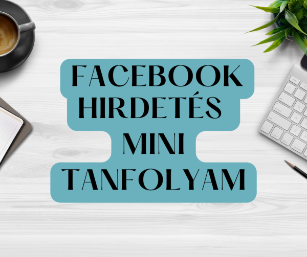Facebook hirdetés mini online kurzus